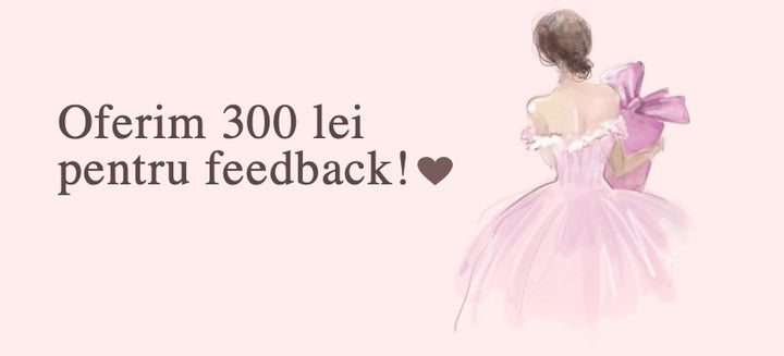 Oferim 300 lei pentru feedback!